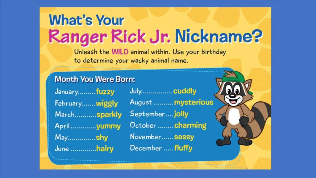Ranger Rick Jr nickname generator using your birthday month and day to create a wacky animal name